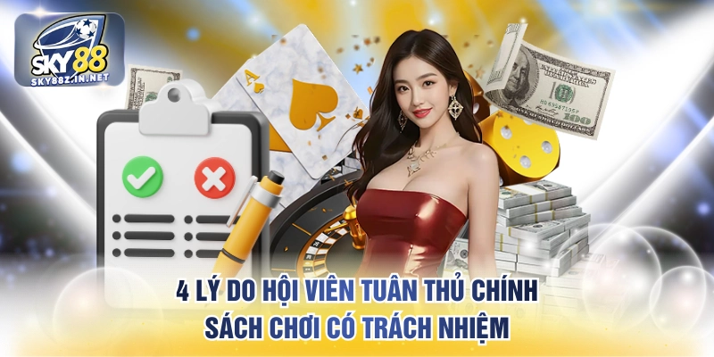 4 lý do hội viên tuân thủ chính sách chơi có trách nhiệm
