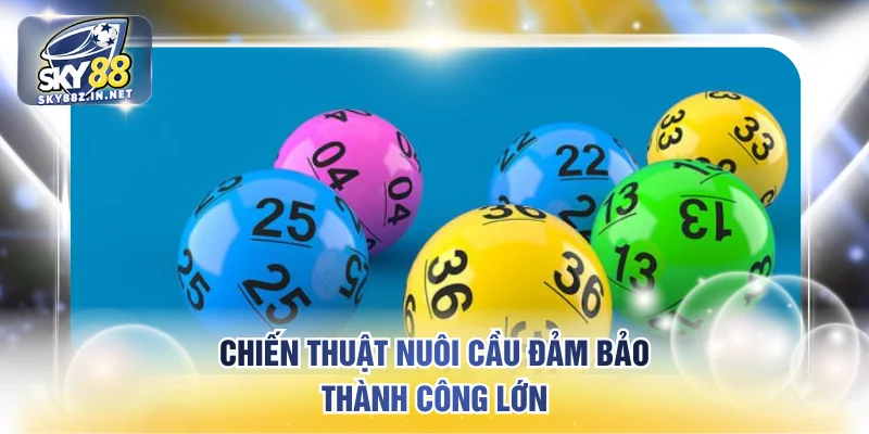 Chiến thuật nuôi cầu đảm bảo thành công lớn
