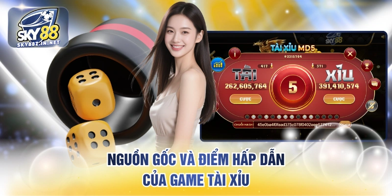 Nguồn gốc và điểm hấp dẫn của game tài xỉu