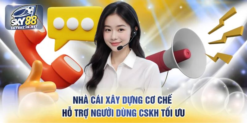 Nhà cái xây dựng cơ chế hỗ trợ người dùng CSKH tối ưu