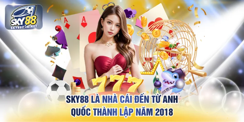 SKY88 là nhà cái đến từ Anh Quốc thành lập năm 2018